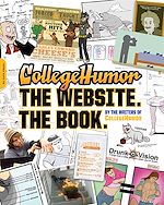 Télécharger le livre :  CollegeHumor. The Website. The Book.