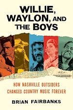 Télécharger le livre :  Willie, Waylon, and the Boys