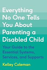 Télécharger le livre :  Everything No One Tells You About Parenting a Disabled Child