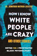 Télécharger le livre :  How I Know White People are Crazy and Other Stories