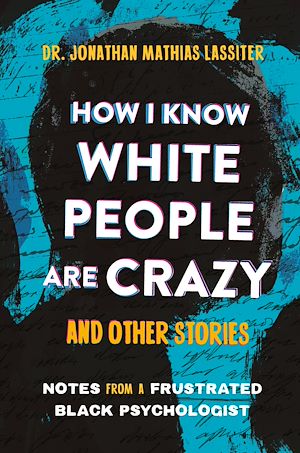 Téléchargez le livre :  How I Know White People are Crazy and Other Stories