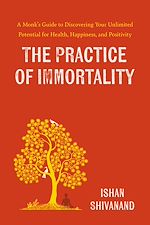 Télécharger le livre :  The Practice of Immortality