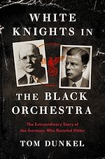 Télécharger le livre :  White Knights in the Black Orchestra