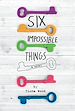Télécharger le livre :  Six Impossible Things