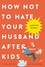 Télécharger le livre :  How Not to Hate Your Husband After Kids