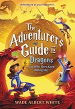 Download this eBook The Adventurer's Guide to Dragons (and Why They Keep Biting Me)