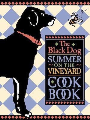 Téléchargez le livre :  The Black Dog Summer on the Vineyard Cookbook