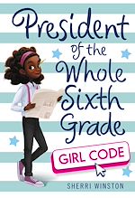 Download this eBook President of the Whole Sixth Grade: Girl Code