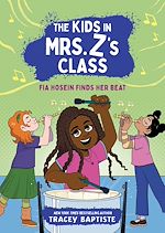 Télécharger le livre :  The Kids in Mrs. Z's Class: Fia Hosein Finds Her Beat