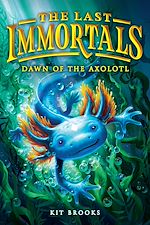 Download this eBook The Last Immortals: Dawn of the Axolotl