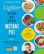Télécharger le livre :  The Lighter Step-By-Step Instant Pot Cookbook