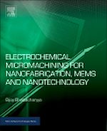 Télécharger le livre :  Electrochemical Micromachining for Nanofabrication, MEMS and Nanotechnology