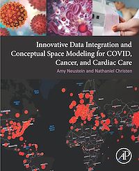 Téléchargez le livre :  Innovative Data Integration and Conceptual Space Modeling for COVID, Cancer, and Cardiac Care