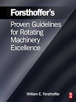 Télécharger le livre :  Forsthoffer's Proven Guidelines for Rotating Machinery Excellence