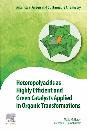 Téléchargez le livre :  Heteropolyacids as Highly Efficient and Green Catalysts Applied in Organic Transformations