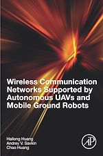 Télécharger le livre :  Wireless Communication Networks Supported by Autonomous UAVs and Mobile Ground Robots