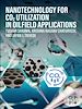 Télécharger le livre :  Nanotechnology for CO2 Utilization in Oilfield Applications