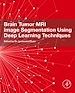 Télécharger le livre :  Brain Tumor MRI Image Segmentation Using Deep Learning Techniques