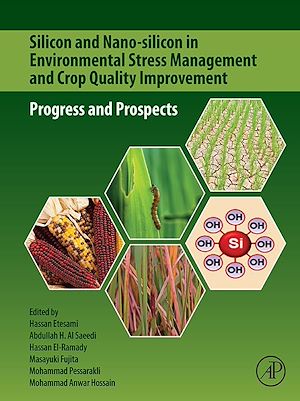 Téléchargez le livre :  Silicon and Nano-silicon in Environmental Stress Management and Crop Quality Improvement