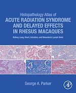 Télécharger le livre :  Histopathology Atlas of Acute Radiation Syndrome and Delayed Effects in Rhesus Macaques