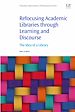 Télécharger le livre :  Refocusing Academic Libraries through Learning and Discourse