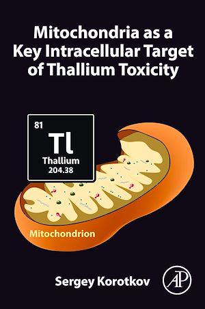 Téléchargez le livre :  Mitochondria as a Key Intracellular Target of Thallium Toxicity