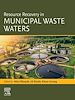 Télécharger le livre :  Resource Recovery in Municipal Waste Waters