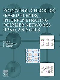 Téléchargez le livre :  Poly(vinyl chloride)-based Blends, Interpenetrating Polymer Networks (IPNs), and Gels