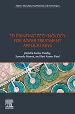 Télécharger le livre :  3D Printing Technology for Water Treatment Applications