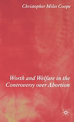Télécharger le livre :  Worth and Welfare in the Controversy over Abortion