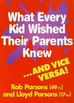 Télécharger le livre :  What Every Kid Wished their Parents Knew