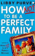 Download this eBook How Not to be A Perfect Family