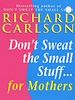 Télécharger le livre :  Don't Sweat the Small Stuff for Mothers