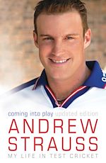 Télécharger le livre :  Andrew Strauss: Coming into Play - My Life in Test Cricket
