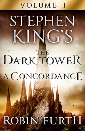 Téléchargez le livre :  Stephen King's The Dark Tower: A Concordance, Volume One