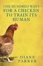 Télécharger le livre :  100 Ways for a Chicken to Train its Human