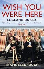 Download this eBook Wish You Were Here: England on Sea