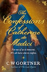 Télécharger le livre :  The Confessions of Catherine de Medici