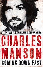 Télécharger le livre :  Charles Manson: Coming Down Fast