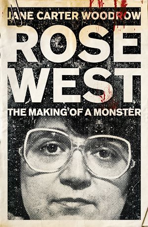 Téléchargez le livre :  ROSE WEST: The Making of a Monster
