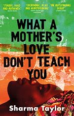 Download this eBook What A Mother's Love Don't Teach You