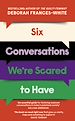 Télécharger le livre :  Six Conversations We're Scared to Have