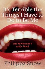 Télécharger le livre :  It's Terrible The Things I Have to Do To Be Me