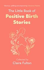 Télécharger le livre :  The Little Book of Positive Birth Stories