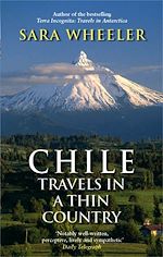 Télécharger le livre :  Chile: Travels In A Thin Country