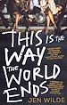 Télécharger le livre :  This Is The Way The World Ends