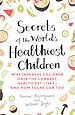 Télécharger le livre :  Secrets of the World's Healthiest Children