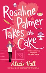 Télécharger le livre :  Rosaline Palmer Takes the Cake: by the author of Boyfriend Material