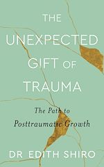 Download this eBook The Unexpected Gift of Trauma