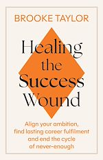 Download this eBook Healing the Success Wound